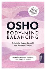 ISBN 9783947508617: Body-Mind Balancing: Schließe Freundschaft mit deinem Körper. Inklusive Zugang zu einer geführten Heilmeditation von Osho (Edition Osho): Schließe ... ... meditativen Prozess der Heilung via QR-Code