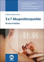 ISBN 9783947566310: 3x7 Akupunkturpunkte für den Praktiker – Die wichtigsten Punkte und ihre Kombinationen