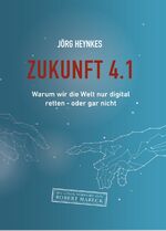 ISBN 9783947572052: Zukunft 4.1 - Warum wir die Welt nur digital retten – oder gar nicht.