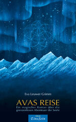 ISBN 9783947608560: AVAS REISE | Ein magischer Roman über die grenzenlosen Abenteuer der Seele | Eva Leuwer Grimm | Taschenbuch | Deutsch | 2023 | Leuwer, Horst | EAN 9783947608560