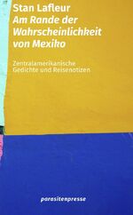 Am Rande der Wahrscheinlichkeit von Mexiko - Zentralamerikanische Gedichte und Reisenotizen