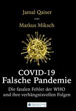 ISBN 9783947818150: COVID-19: Falsche Pandemie - Die fatalen Fehler der Weltgesundheitsorganisation und was sie auslösten