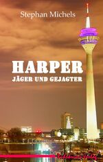 ISBN 9783947848508: Harper - Jäger und Gejagter | Stephan Michels | Taschenbuch | Harper | Paperback | 256 S. | Deutsch | 2022 | Wittenfeld, Uwe | EAN 9783947848508