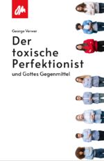 ISBN 9783947995264: Der toxische Perfektionist : und Gottes Gegenmittel