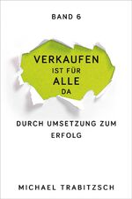 ISBN 9783947996056: Verkaufen ist für alle da - Durch Umsetzung zum Erfolg – Ziele sind da um sie zu erreichen