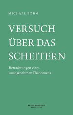 ISBN 9783948075590: Versuch über das Scheitern - Betrachtungen eines unangenehmen Phänomens
