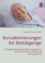 ISBN 9783948106690: Kurzaktivierungen für Bettlägerige – 50 ausgewählte Beschäftigungsangebote für Wahrnehmung, Bewegung und Gedächtnis