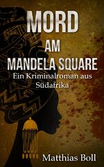 ISBN 9783948208028: Mord am Mandela Square – Ein Kriminalroman aus Südafrika