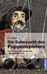 ISBN 9783948218188: Die Sehnsucht des Puppenspielers - Eine Novelle über Kinderspaß und Lebensträume