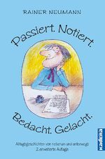 ISBN 9783948218324: Passiert. Notiert. Bedacht. Gelacht. - Alltagsgeschichten von nebenan und unterwegs