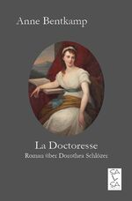 ISBN 9783948235055: La Doctoresse – Roman über Dorothea Schlözer