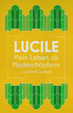 ISBN 9783948255015: Lucile – Mein Leben als Modeschöpferin