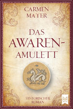 ISBN 9783948346393: Das Awaren-Amulett – Historischer Roman (Völlig neue und überarbeitete Version)