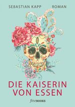 Sebastian Kapp: Die Kaiserin von Essen Sebastian Kapp: Die Kaiserin von Essen