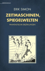 ISBN 9783948616786: Zeitmaschinen, Spiegelwelten – Phantastische Erzählungen