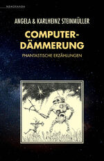 ISBN 9783948616809: Computerdämmerung – Phantastische Erzählungen