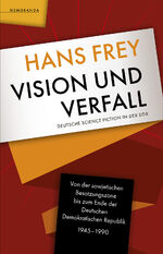 ISBN 9783948616823: Vision und Verfall – Deutsche Science Fiction in der DDR