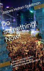 ISBN 9783948621070: Do something! Now! | Ideas for the fight against climate change, poverty, hardship, hunger and capitalism | James Hatari-Spielman | Taschenbuch | Paperback | 112 S. | Englisch | 2019