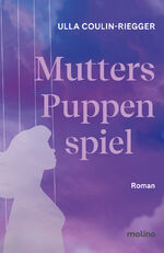 ISBN 9783948696610: Mutters Puppenspiel | Roman Psychologischer Roman über eine narzisstische Mutter | Ulla Coulin-Riegger | Taschenbuch | 192 S. | Deutsch | 2024 | Molino Verlag GmbH | EAN 9783948696610