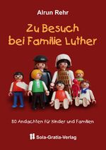 ISBN 9783948712235: Zu Besuch bei Familie Luther – 80 Andachten für Kinder und Familien