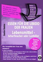 ISBN 9783948721510: Essen für die Libido der Frauen: Lebensmittel-Scharfmacher oder Lustkiller - Sexualtrieb steigern, sexuelle Blockaden lösen, nur durch die Ernährung - wie Ernährung die Libido der Frau bestimmt