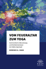 ISBN 9783948791957: Vom Feueraltar zum Yoga – Kommentierte Übersetzung und Kohärenzanalyse der Kaṭha-Upaniṣad