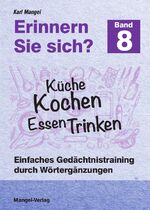 ISBN 9783948804138: Erinnern Sie sich? Küche Kochen Essen Trinken - Einfaches Gedächtnistraining durch Wortergänzungen - Band 8