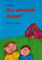 ISBN 9783948877026: Wo steckt Anna? Neues aus Sentana. Alter: ab 3 Jahren.