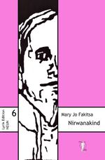 ISBN 9783948999063: Nirwanakind. Erzählgedichte. Mary Jo Fakitsa / Lyrik-Edition NEUN ; 6