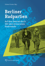 ISBN 9783949111075: Berliner Radpartien: Auf dem Zweirad durch 150 Jahre literarischen Stadtverkehr (Berlin im Querschnitt)