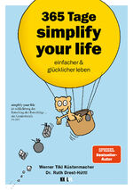 ISBN 9783949458828: 365 Tage simplify your life - einfacher und glücklicher leben: einfacher und glücklicher leben – Tägliche Inspirationen für ein stressfreies und erfülltes Leben