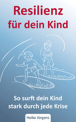 ISBN 9783949779022: Resilienz für dein Kind - So surft dein Kind stark durch jede Krise