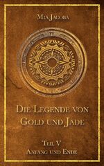 ISBN 9783949817458: Die Legende von Gold und Jade 5: Anfang und Ende