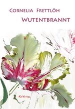 ISBN 9783949979613: Wutentbrannt | Roman | Cornelia Frettlöh | Taschenbuch | Deutsch | 2024 | Kid Verlag | EAN 9783949979613