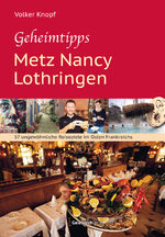 ISBN 9783949983153: Geheimtipps - Metz Nancy Lothringen | 57 ungewöhnliche Reiseziele im Osten Frankreichs | Volker Knopf | Taschenbuch | 248 S. | Deutsch | 2024 | Geistkirch Verlag | EAN 9783949983153