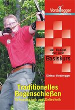 ISBN 9783950177824: Traditionelles Bogenschießen - Basikurs: Schusstechnik und Zieltechnik