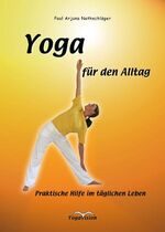 ISBN 9783950240207: Yoga für den Alltag - Praktische Hilfe für den Alltag