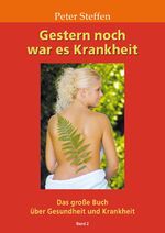 ISBN 9783950276978: Gestern noch war es Krankheit Band 2: Das große Buch über Gesundheit und Krankheit Band 2