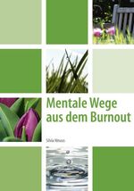 ISBN 9783950299823: Mentale Wege aus dem Burnout. 2. Auflage.