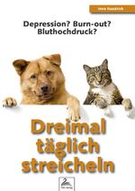 Dreimal täglich streicheln - Depression? Burn-out? Bluthochdruck?