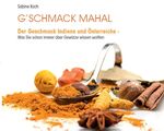 ISBN 9783950404906: G'schmack Mahal - Der Geschmack Indiens und Österreichs. Was Sie schon immer über Gewürze wissen wollten