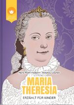 ISBN 9783950406559: MARIA THERESIA - erzählt für Kinder - Das Leben der berühmten Herrscherin