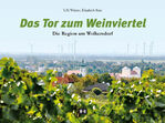 ISBN 9783950427417: Das Tor zum Weinviertel - Die Region um Wolkersdorf