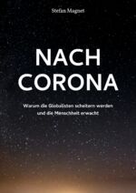 ISBN 9783950537239: Nach Corona - Warum die Globalisten scheitern werden und die Menschheit erwacht