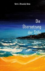 ISBN 9783951988191: Die Übersetzung der Stille - Ein Zukunftsroman