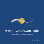 ISBN 9783951988405: WISSEN - M(macht)T - GELD - zeitgemässes Immobilien Business