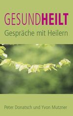 ISBN 9783952000373: Gesundheilt – Gespräche mit Heilern