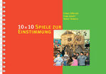 ISBN 9783952044018: 10 × 10 Spiele für die Einstimmung – Eine Spielsammlung für die Unterrichtsgestaltung