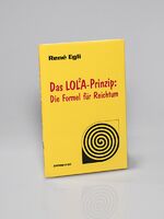 ISBN 9783952060636: Das LOLA-Prinzip. Die Formel für Reichtum.