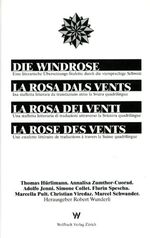 Die Windrose /La Rosa Dals Vents /La Rosa Dei Venti /La Rose des Vents - Eine literarische Übersetzungs-Stafette durch die viersprachige Schweiz. Diverse Schweizer Autoren